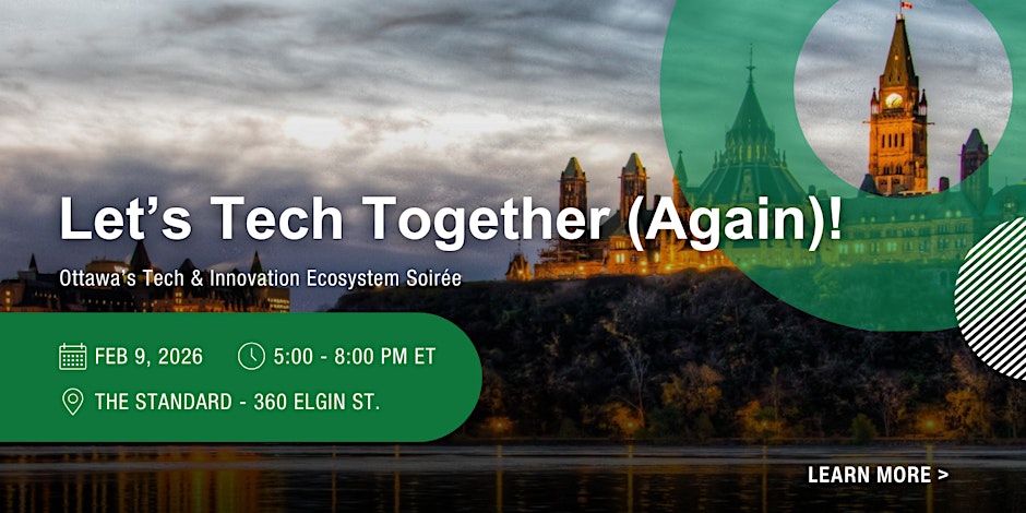 A promotional graphic for Let's Tech Together (Again)!. A photo of parliament sits behind green text. Event occurs February 9th, 5 - 8PM at the Standard, 360 Elgin Street.