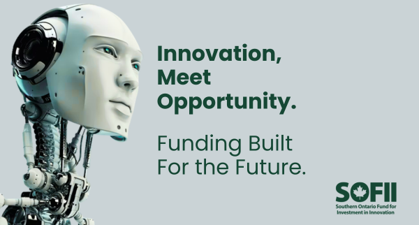Image: a humanoid robot faces forward on a light gray background. Text: Innovation, meet opportunity. Funding builty for the future. Logo: Southern Ontario Fund for Investment in Innovation.